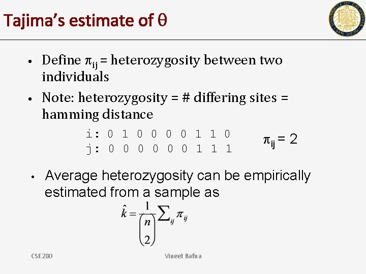 Tajima’s estimate of • • Define ij = heterozygosity between two individuals Note: heterozygosity