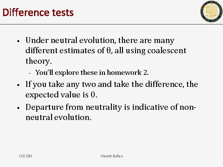 Difference tests • Under neutral evolution, there are many different estimates of θ, all