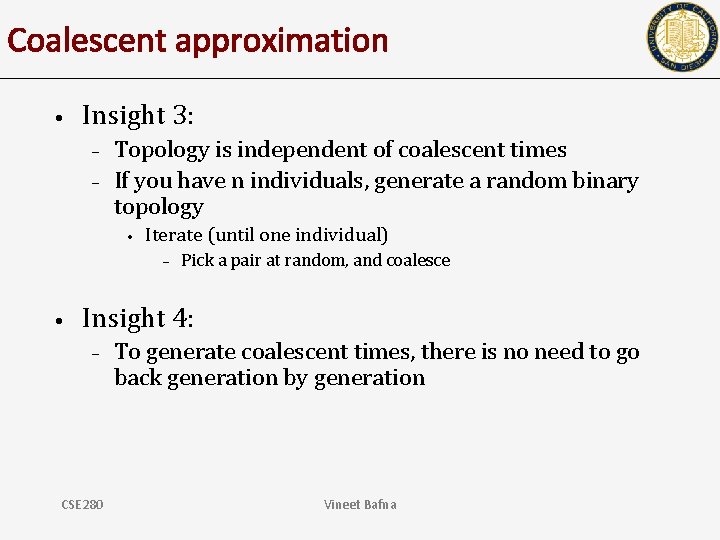 Coalescent approximation • Insight 3: – – Topology is independent of coalescent times If