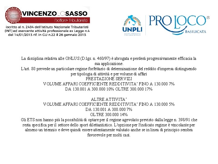 La disciplina relativa alle ONLUS (D. lgs. n. 460/97) è abrogata e perderà progressivamente