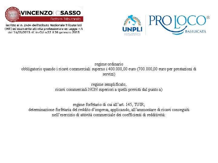 regime ordinario obbligatorio quando i ricavi commerciali superno i 400. 000, 00 euro (700.