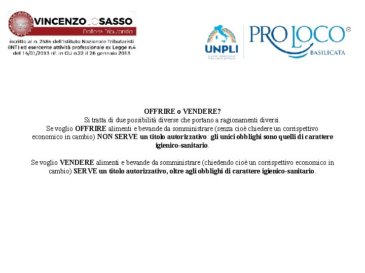 OFFRIRE o VENDERE? Si tratta di due possibilità diverse che portano a ragionamenti diversi.