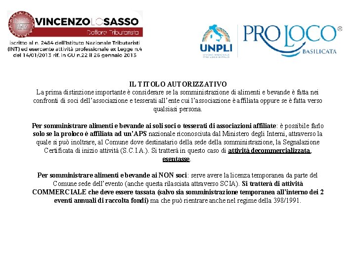 IL TITOLO AUTORIZZATIVO La prima distinzione importante è considerare se la somministrazione di alimenti