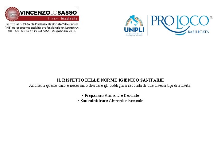 IL RISPETTO DELLE NORME IGIENICO SANITARIE Anche in questo caso è necessario dividere gli