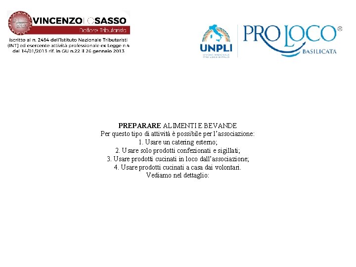 PREPARARE ALIMENTI E BEVANDE Per questo tipo di attività è possibile per l’associazione: 1.