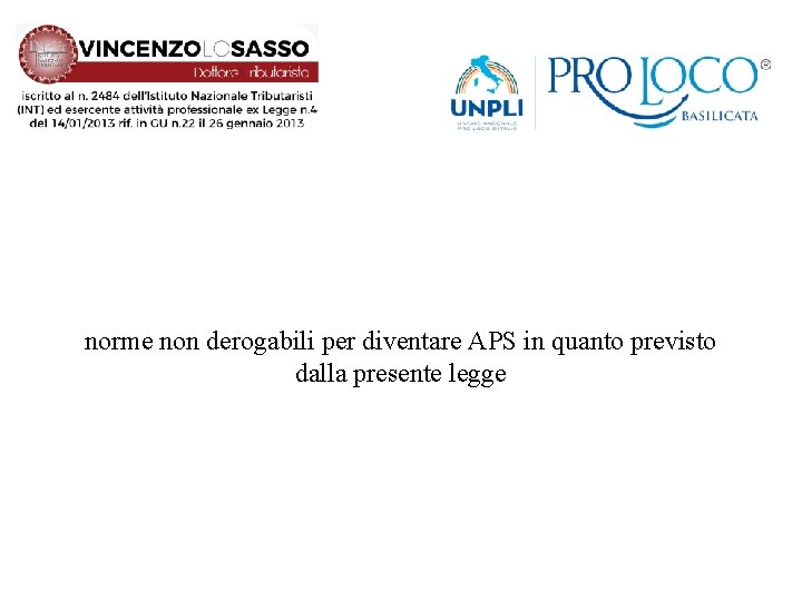 norme non derogabili per diventare APS in quanto previsto dalla presente legge 