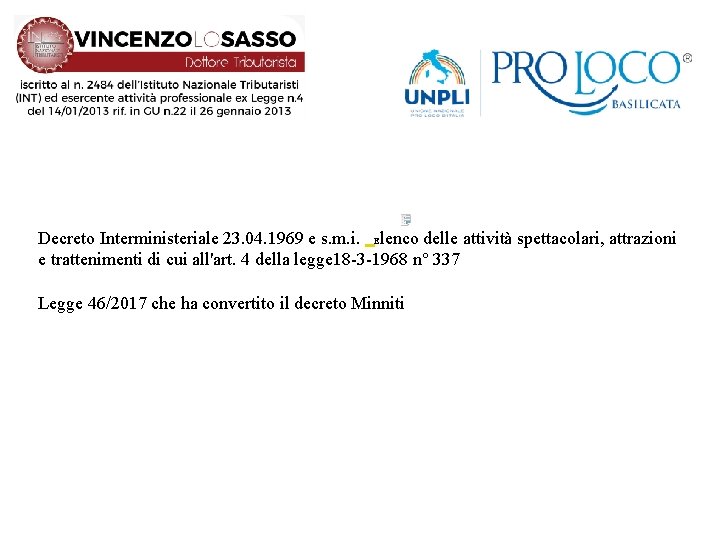 Decreto Interministeriale 23. 04. 1969 e s. m. i. Elenco delle attività spettacolari, attrazioni