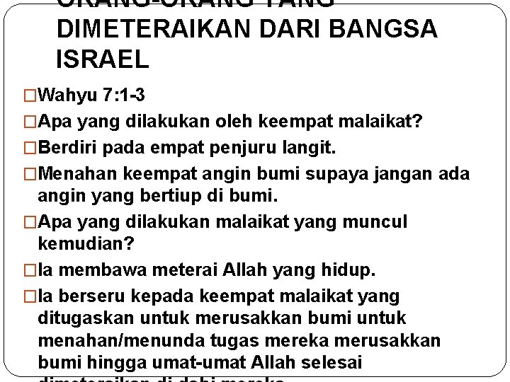 ORANG-ORANG YANG DIMETERAIKAN DARI BANGSA ISRAEL �Wahyu 7: 1 -3 �Apa yang dilakukan oleh