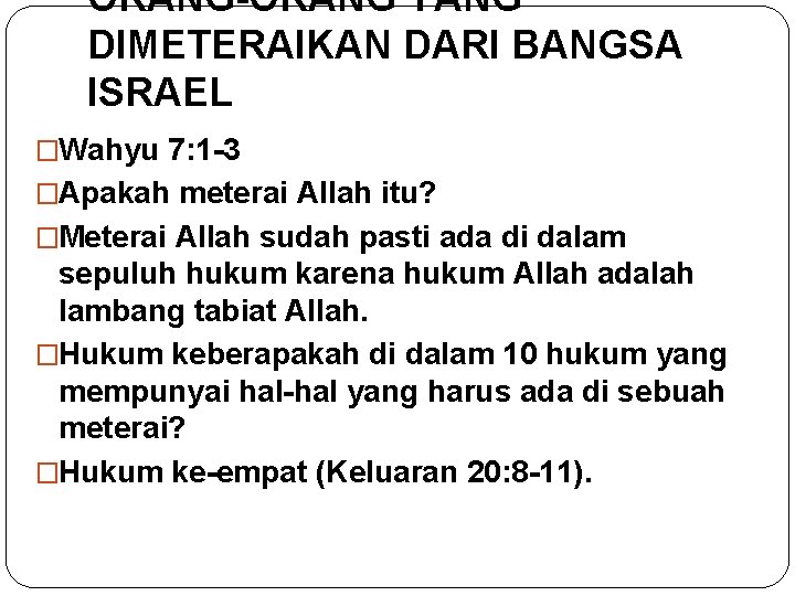 ORANG-ORANG YANG DIMETERAIKAN DARI BANGSA ISRAEL �Wahyu 7: 1 -3 �Apakah meterai Allah itu?