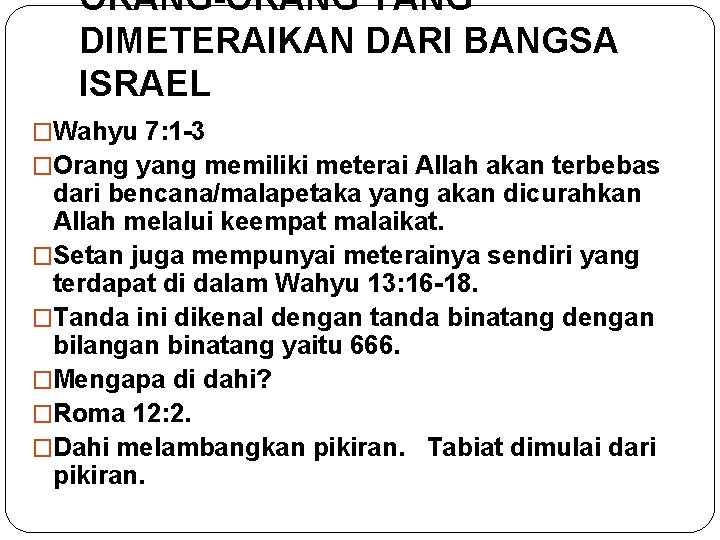 ORANG-ORANG YANG DIMETERAIKAN DARI BANGSA ISRAEL �Wahyu 7: 1 -3 �Orang yang memiliki meterai