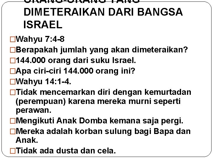 ORANG-ORANG YANG DIMETERAIKAN DARI BANGSA ISRAEL �Wahyu 7: 4 -8 �Berapakah jumlah yang akan
