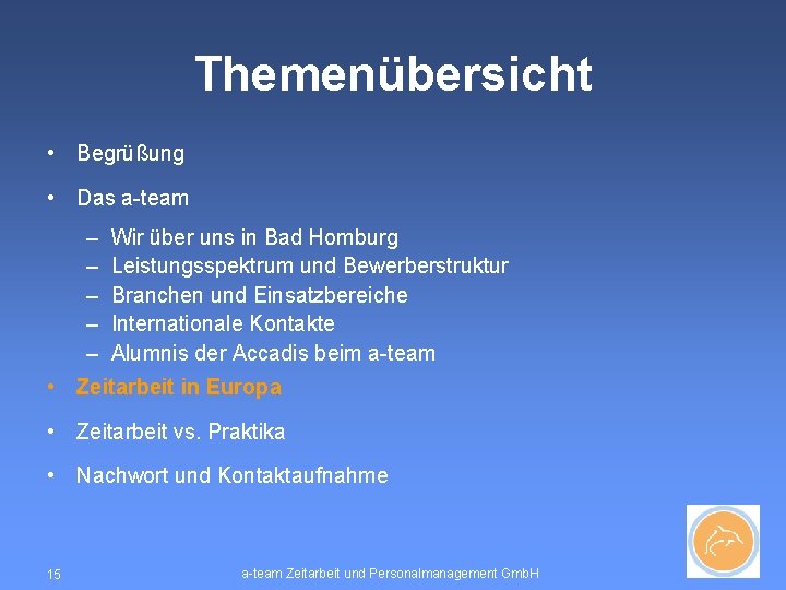 Themenübersicht • Begrüßung • Das a-team – – – Wir über uns in Bad