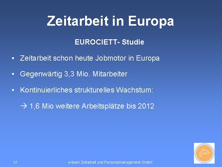 Zeitarbeit in Europa EUROCIETT- Studie • Zeitarbeit schon heute Jobmotor in Europa • Gegenwärtig