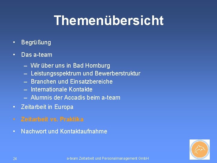 Themenübersicht • Begrüßung • Das a-team – – – Wir über uns in Bad