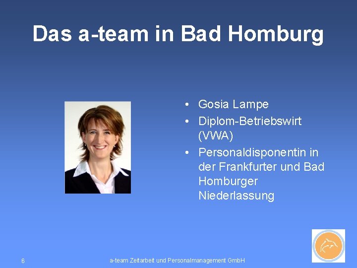 Das a-team in Bad Homburg • Gosia Lampe • Diplom-Betriebswirt (VWA) • Personaldisponentin in
