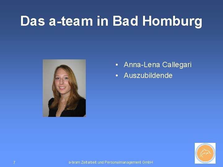Das a-team in Bad Homburg • Anna-Lena Callegari • Auszubildende 7 a-team Zeitarbeit und