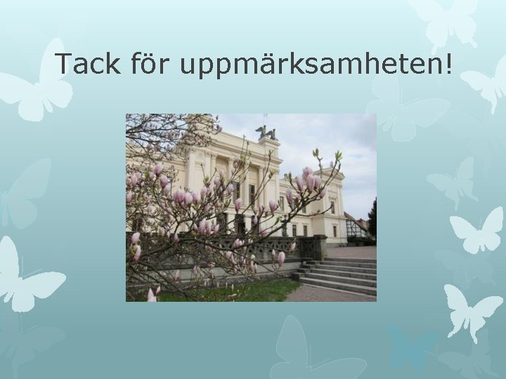 Tack för uppmärksamheten! Tack för uppmärksamheten!