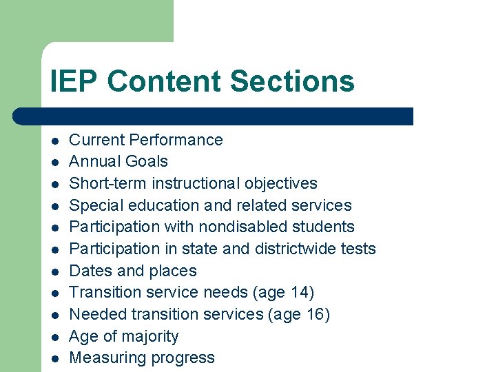 IEP Content Sections l l l Current Performance Annual Goals Short-term instructional objectives Special