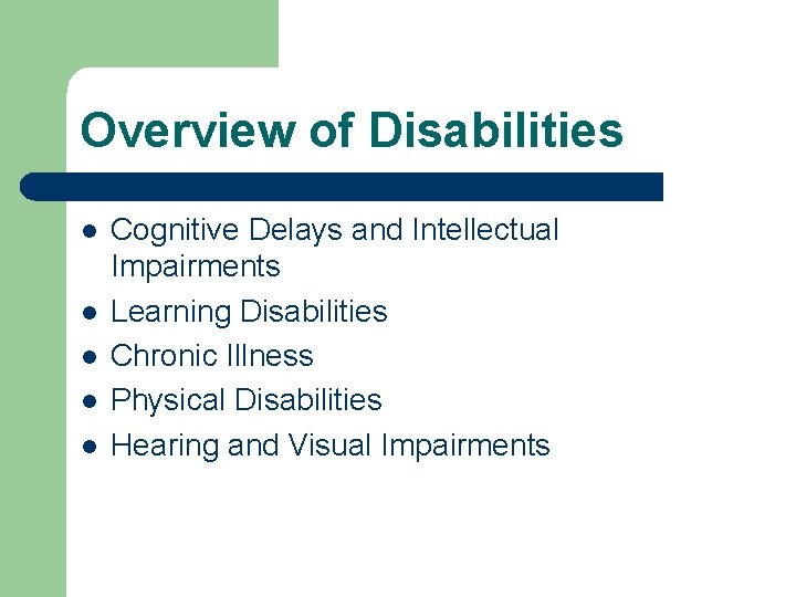 Overview of Disabilities l l l Cognitive Delays and Intellectual Impairments Learning Disabilities Chronic