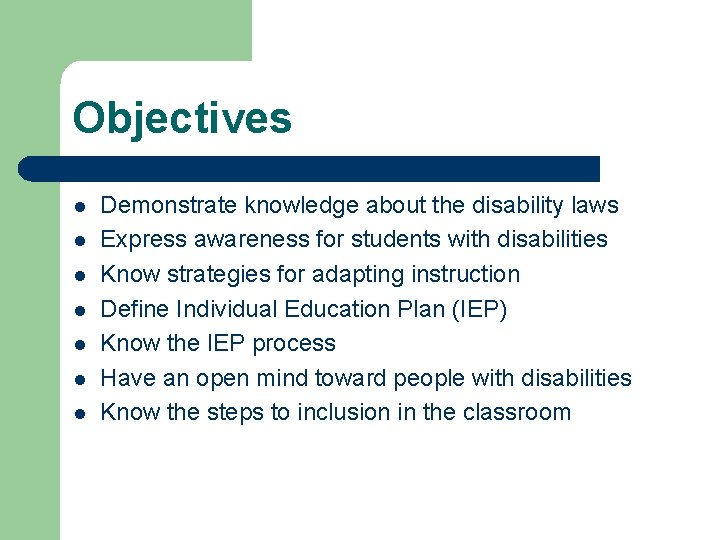 Objectives l l l l Demonstrate knowledge about the disability laws Express awareness for