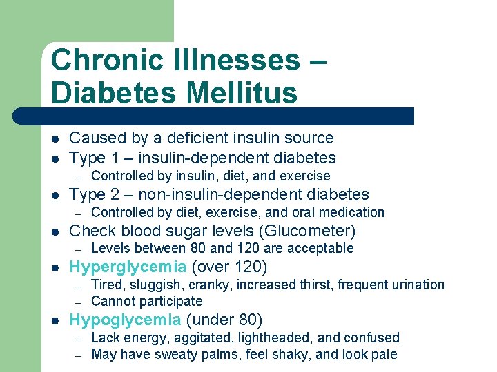 Chronic Illnesses – Diabetes Mellitus l l Caused by a deficient insulin source Type