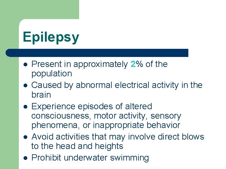 Epilepsy l l l Present in approximately 2% of the population Caused by abnormal