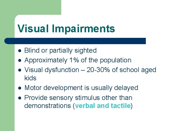 Visual Impairments l l l Blind or partially sighted Approximately 1% of the population