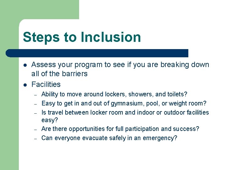 Steps to Inclusion l l Assess your program to see if you are breaking