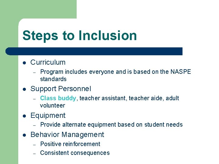 Steps to Inclusion l Curriculum – l Support Personnel – l Class buddy, teacher