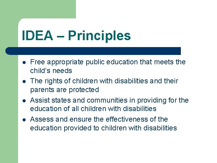 IDEA – Principles l l Free appropriate public education that meets the child’s needs