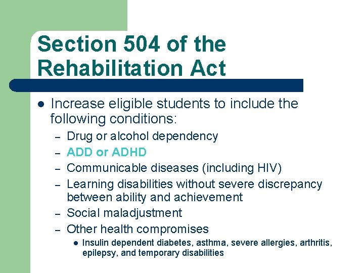 Section 504 of the Rehabilitation Act l Increase eligible students to include the following