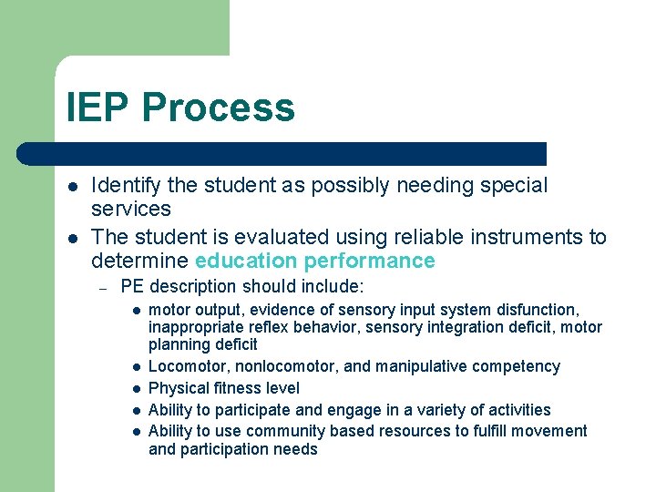 IEP Process l l Identify the student as possibly needing special services The student