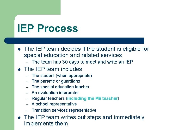 IEP Process l The IEP team decides if the student is eligible for special