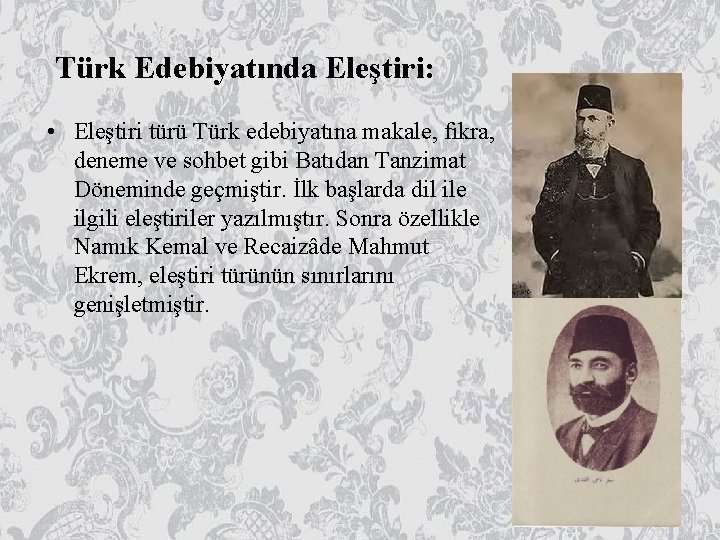 Türk Edebiyatında Eleştiri: • Eleştiri türü Türk edebiyatına makale, fıkra, deneme ve sohbet gibi