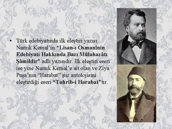  • Türk edebiyatında ilk eleştiri yazısı Namık Kemal’in “Lisan-ı Osmanînin Edebiyatı Hakkında Bazı