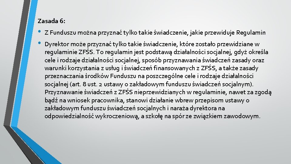 Zasada 6: • • Z Funduszu można przyznać tylko takie świadczenie, jakie przewiduje Regulamin