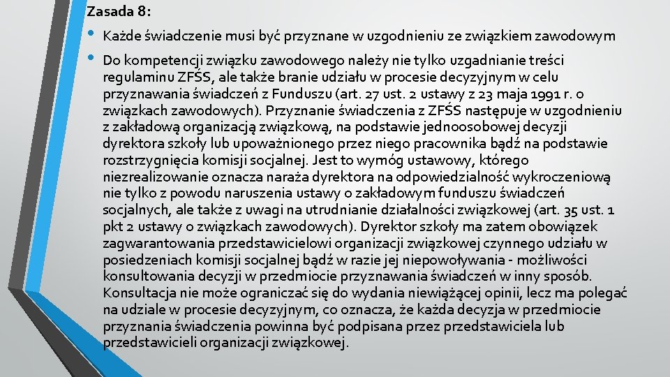 Zasada 8: • • Każde świadczenie musi być przyznane w uzgodnieniu ze związkiem zawodowym