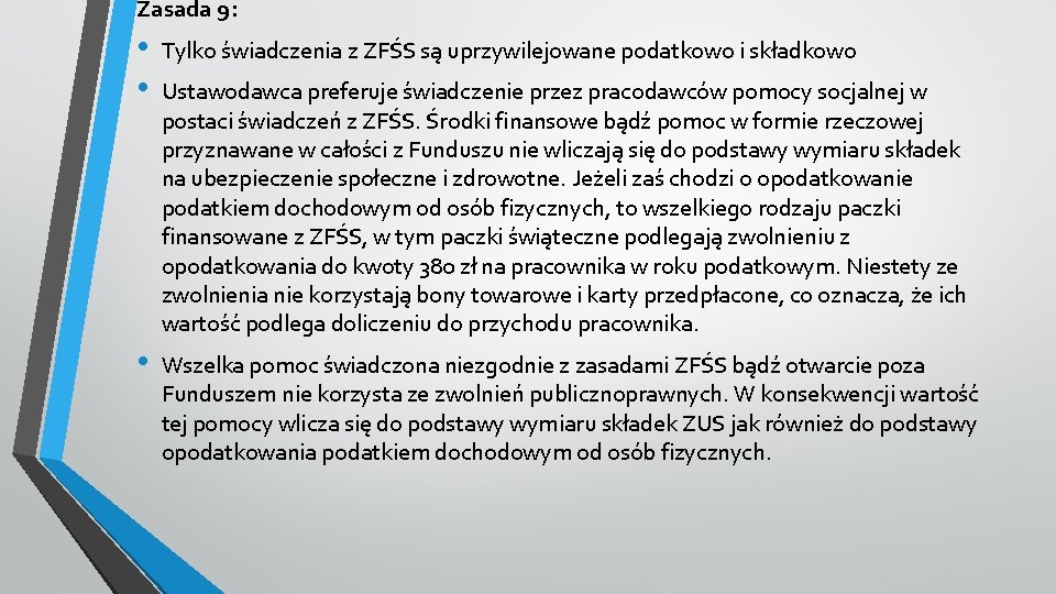 Zasada 9: • • Tylko świadczenia z ZFŚS są uprzywilejowane podatkowo i składkowo •