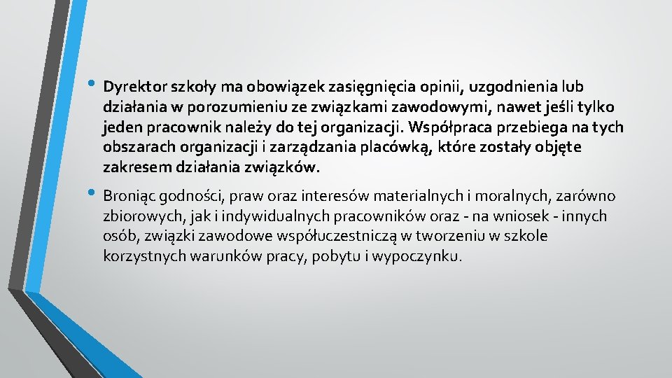  • Dyrektor szkoły ma obowiązek zasięgnięcia opinii, uzgodnienia lub działania w porozumieniu ze