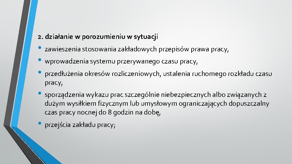 2. działanie w porozumieniu w sytuacji • zawieszenia stosowania zakładowych przepisów prawa pracy, •