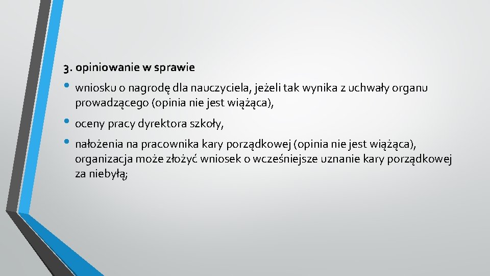 3. opiniowanie w sprawie • wniosku o nagrodę dla nauczyciela, jeżeli tak wynika z