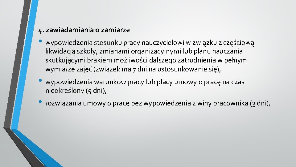 4. zawiadamiania o zamiarze • wypowiedzenia stosunku pracy nauczycielowi w związku z częściową likwidacją