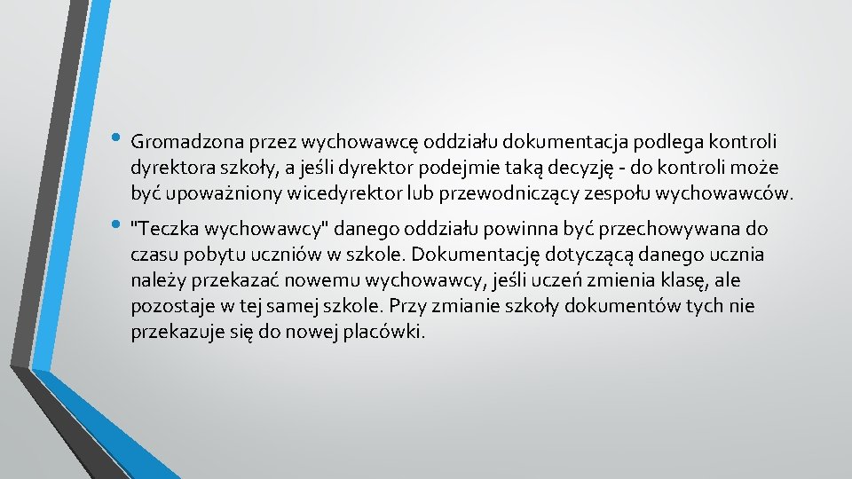  • Gromadzona przez wychowawcę oddziału dokumentacja podlega kontroli dyrektora szkoły, a jeśli dyrektor