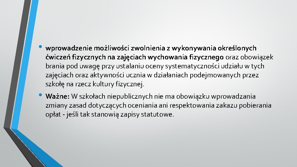  • wprowadzenie możliwości zwolnienia z wykonywania określonych ćwiczeń fizycznych na zajęciach wychowania fizycznego