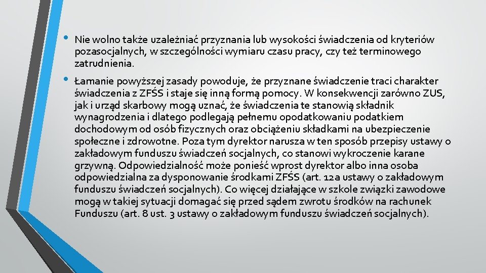  • • Nie wolno także uzależniać przyznania lub wysokości świadczenia od kryteriów pozasocjalnych,