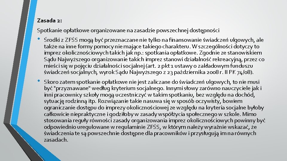 Zasada 2: Spotkanie opłatkowe organizowane na zasadzie powszechnej dostępności • Środki z ZFŚS mogą