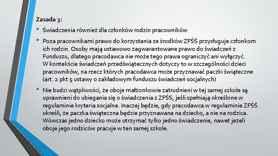 Zasada 3: • • Świadczenia również dla członków rodzin pracowników • Nie budzi wątpliwości,