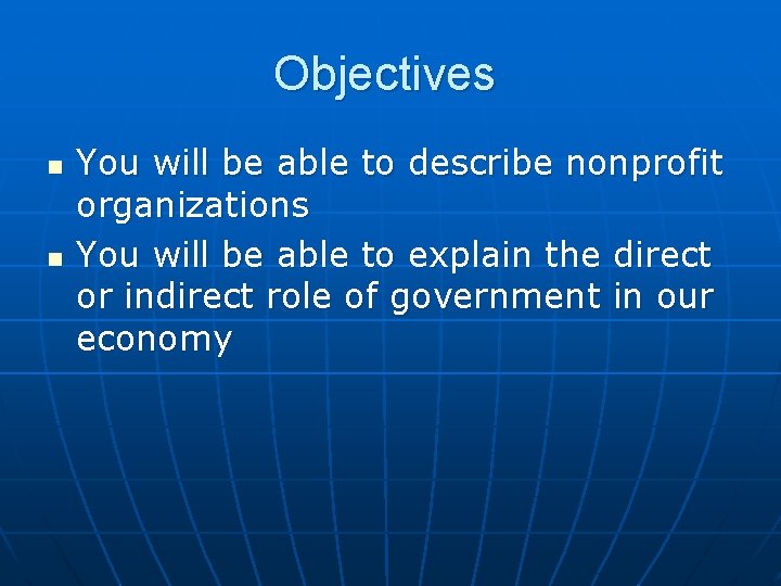 Objectives n n You will be able to describe nonprofit organizations You will be