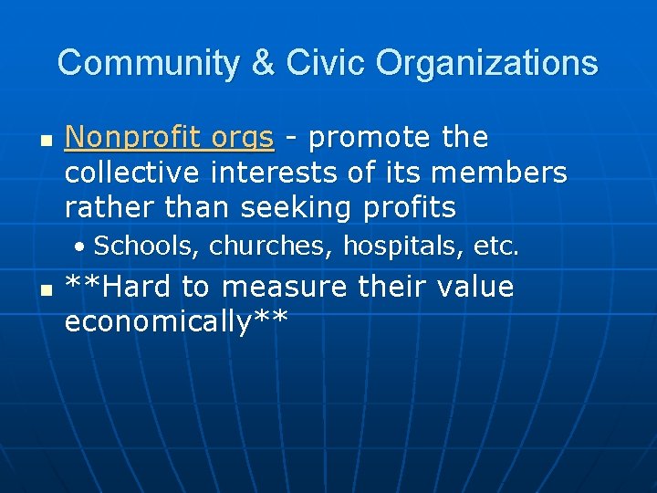 Community & Civic Organizations n Nonprofit orgs - promote the collective interests of its