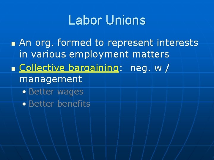 Labor Unions n n An org. formed to represent interests in various employment matters